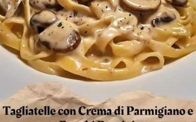Tagliatelle con Crema di Parmigiano e Funghi Porcini